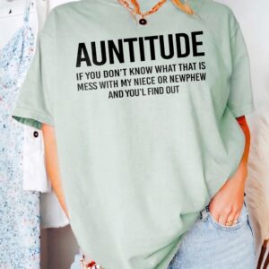 Auntitude Funny Aunt Shirt - Protective Auntie Gift Tee