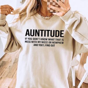 Auntitude Funny Aunt Shirt - Protective Auntie Gift Tee