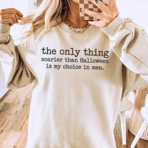 The Only Thing Scarier Than Halloween Is My Choice In Men Shirt