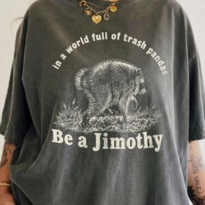 Jimothy Raccoon Shirt: In A World Full Of Trash Pandas Vintage Tee