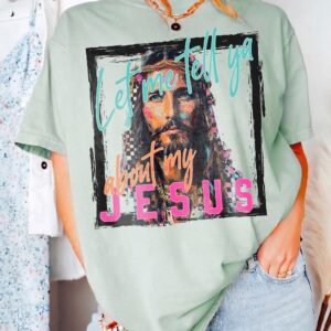 Let Me Tell Ya About My Jesus Shirt - Retro Christian Graphic Tee