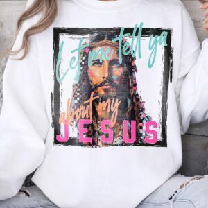 Let Me Tell Ya About My Jesus Shirt - Retro Christian Graphic Tee
