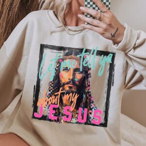 Let Me Tell Ya About My Jesus Shirt - Retro Christian Graphic Tee
