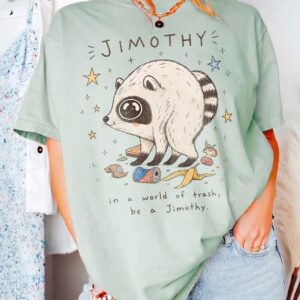 In A World Of Trash Be A Jimothy Raccoon Meme T-Shirt