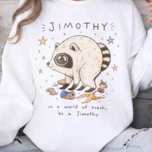 In A World Of Trash Be A Jimothy Raccoon Meme T-Shirt