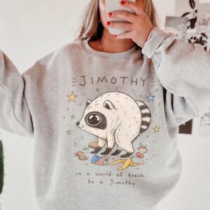 In A World Of Trash Be A Jimothy Raccoon Meme T-Shirt