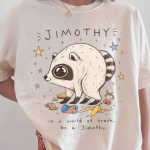 In A World Of Trash Be A Jimothy Raccoon Meme T-Shirt