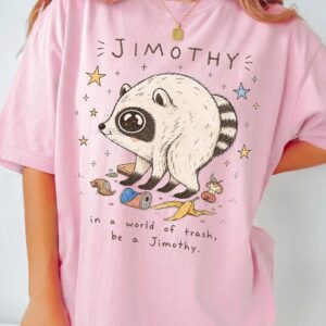 In A World Of Trash Be A Jimothy Raccoon Meme T-Shirt