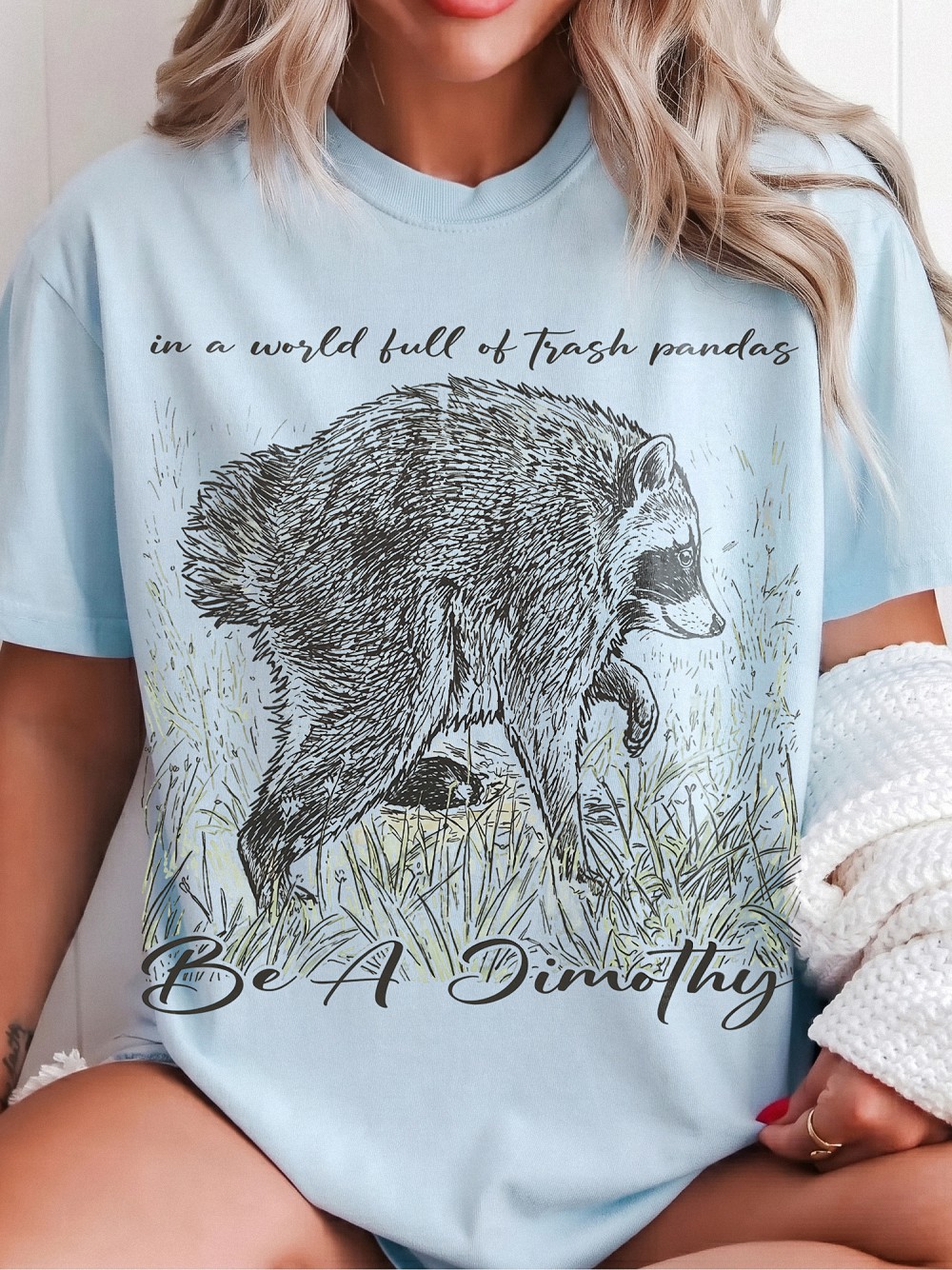 Be A Timothy Trash Panda T-Shirt - Funny Raccoon Graphic Tee