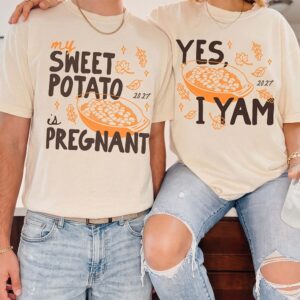 My Sweet Potato Is Pregnant Yes I Yam Matching Couples Shirts 2027