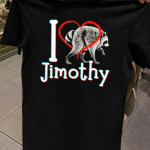 I Love Jimothy Raccoon Shirt | Funny Viral Meme Graphic Tee
