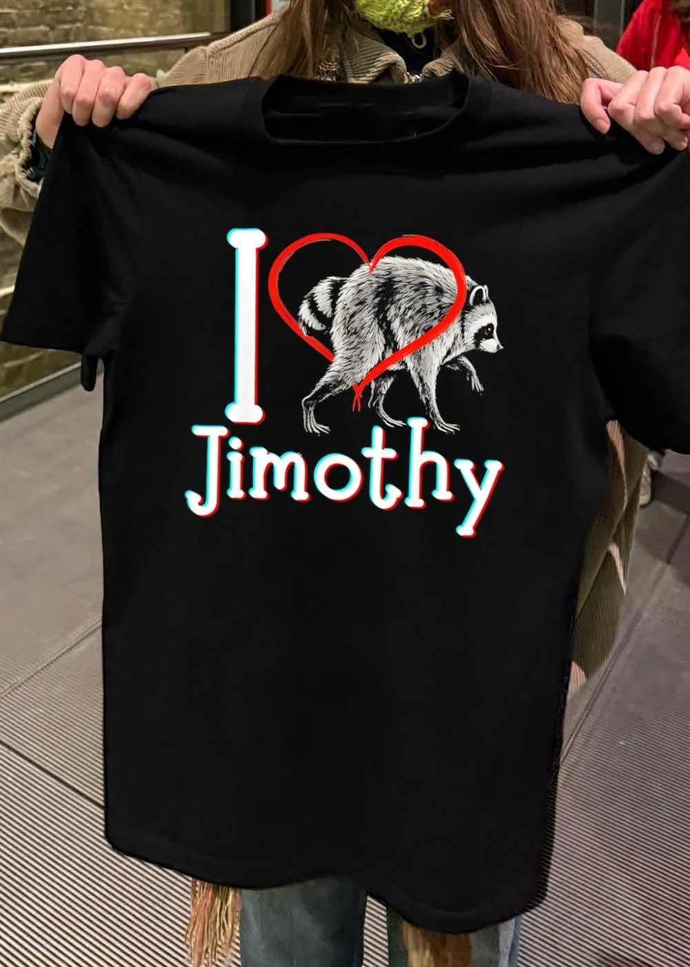 I Love Jimothy Raccoon Shirt | Funny Viral Meme Graphic Tee