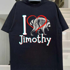 I Love Jimothy Raccoon Shirt | Funny Viral Meme Graphic Tee