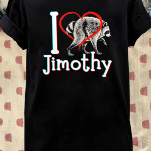 I Love Jimothy Raccoon Shirt | Funny Viral Meme Graphic Tee