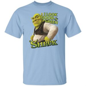 Shrek I Look Good In Green T-Shirt - Funny New Message Meme Tee