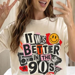 It Was Better In The 90s T-Shirt Retro Nostalgia Graphic Tee