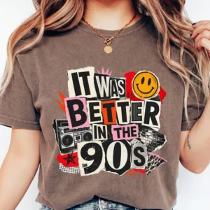 It Was Better In The 90s T-Shirt Retro Nostalgia Graphic Tee