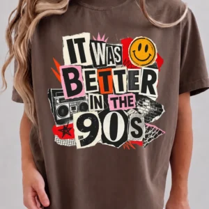 It Was Better In The 90s T-Shirt Retro Nostalgia Graphic Tee