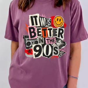 It Was Better In The 90s T-Shirt Retro Nostalgia Graphic Tee