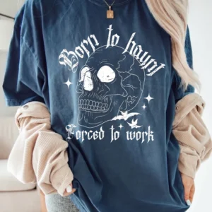 Born to Haunt Forced to Work Sarcastic Office Humor T-Shirt Spooky Graphic Tee