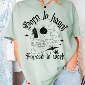 Born to Haunt Forced to Work Sarcastic Office Humor T-Shirt Spooky Graphic Tee