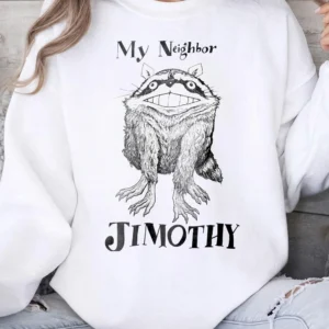 My Neighbor Jimothy Raccoon Meme Graphic Tee Funny Totoro Parody Anime Shirt Creepy Cute Animal T-Shirt