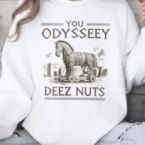 Funny Trojan Horse You Odyssey Deez Nuts Graphic Tee Sarcastic Greek Mythology Meme Shirt Viral Gag Gift