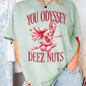Funny You Odyssey Deez Nuts Graphic Tee Greek Mythology Meme Shirt Adult Humor Gag Gift