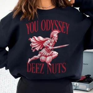 Funny You Odyssey Deez Nuts Graphic Tee Greek Mythology Meme Shirt Adult Humor Gag Gift