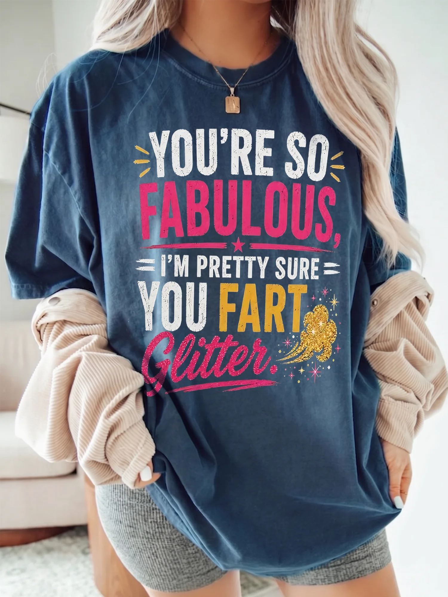 Funny You're So Fabulous I'm Pretty Sure You Fart Glitter Graphic Tee Sarcastic Joke T-Shirt Gag Gift For Women Best Friend