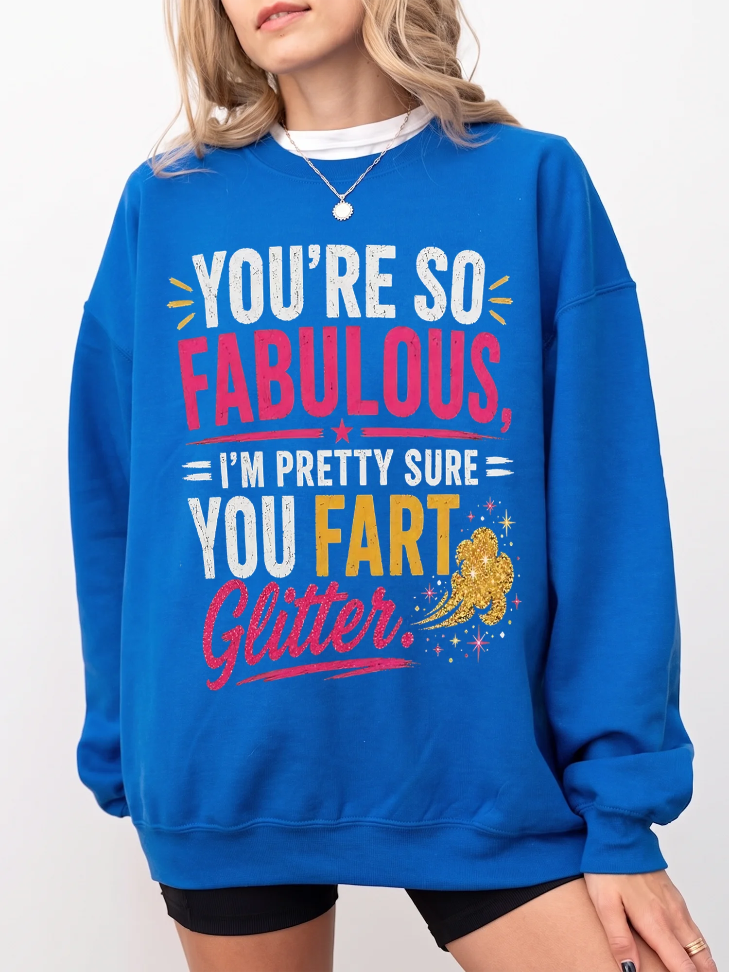 Funny You're So Fabulous I'm Pretty Sure You Fart Glitter Graphic Tee Sarcastic Joke T-Shirt Gag Gift For Women Best Friend