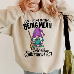 I'm Trying To Stop Being Mean Funny Sarcastic Gnome Graphic Tee Adult Humor Coworker Gift Shirt