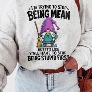 I'm Trying To Stop Being Mean Funny Sarcastic Gnome Graphic Tee Adult Humor Coworker Gift Shirt