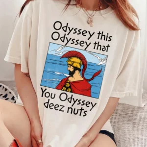 Odyssey This Odyssey That Deez Nuts Funny Greek Mythology Meme Graphic Tee