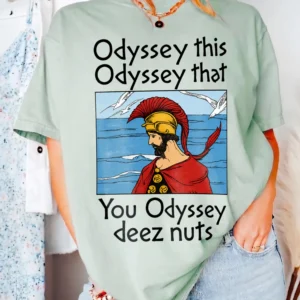 Odyssey This Odyssey That Deez Nuts Funny Greek Mythology Meme Graphic Tee