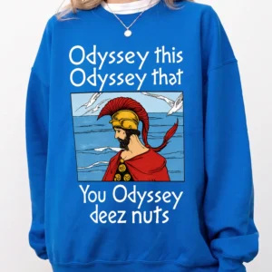 Odyssey This Odyssey That Deez Nuts Funny Greek Mythology Meme Graphic Tee