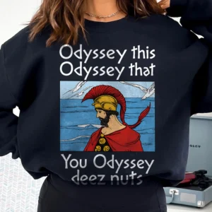 Odyssey This Odyssey That Deez Nuts Funny Greek Mythology Meme Graphic Tee