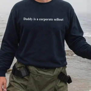 Daddy Is A Corporate Sellout Tee Funny Anti-Corporate Graphic T-Shirt Sarcastic Workplace Satire Shirt Boss Humor Gag Gift