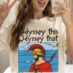 Odyssey This Odyssey That You Odyssey A Therapist Graphic Tee Funny Greek Mythology Pun T-Shirt