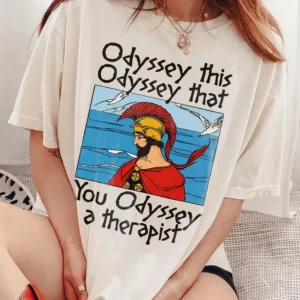 Odyssey This Odyssey That You Odyssey A Therapist Graphic Tee Funny Greek Mythology Pun T-Shirt