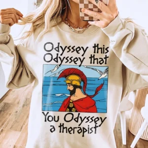 Odyssey This Odyssey That You Odyssey A Therapist Graphic Tee Funny Greek Mythology Pun T-Shirt
