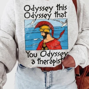 Odyssey This Odyssey That You Odyssey A Therapist Graphic Tee Funny Greek Mythology Pun T-Shirt