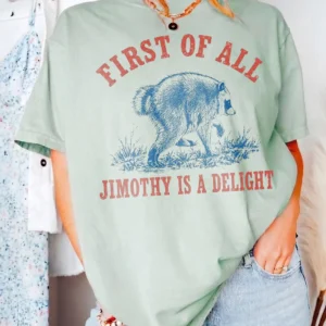 First Of All Jimothy Is A Delight Funny Raccoon T-Shirt Vintage Animal Graphic Tee Quirky Statement Shirt Sarcastic Gift
