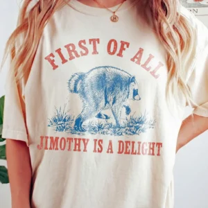 First Of All Jimothy Is A Delight Funny Raccoon T-Shirt Vintage Animal Graphic Tee Quirky Statement Shirt Sarcastic Gift