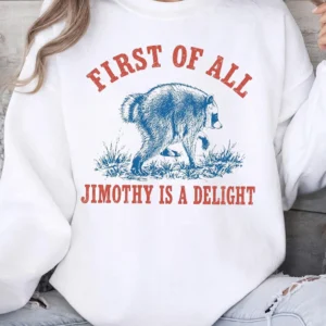 First Of All Jimothy Is A Delight Funny Raccoon T-Shirt Vintage Animal Graphic Tee Quirky Statement Shirt Sarcastic Gift