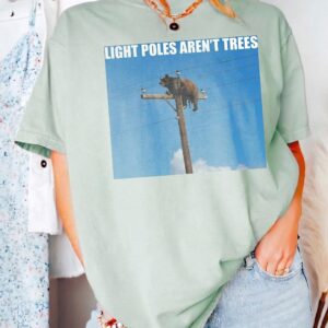 Light Poles Aren't Trees Funny Bear Graphic Tee Arborist Humor Nature Shirt