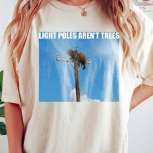Light Poles Aren't Trees Funny Bear Graphic Tee Arborist Humor Nature Shirt