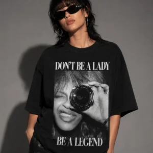 Tina Turner Don't Be a Lady Be a Legend Tee Vintage Feminist Graphic Shirt Women's Empowerment Gift