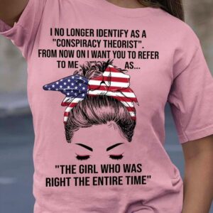 The Girl Who Was Right The Entire Time Conspiracy Theorist Sarcastic Patriotic Tee for Women
