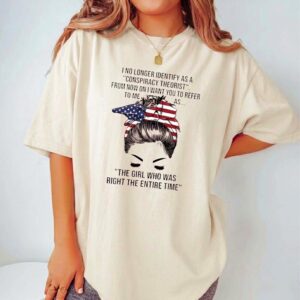 The Girl Who Was Right The Entire Time Conspiracy Theorist Sarcastic Patriotic Tee for Women